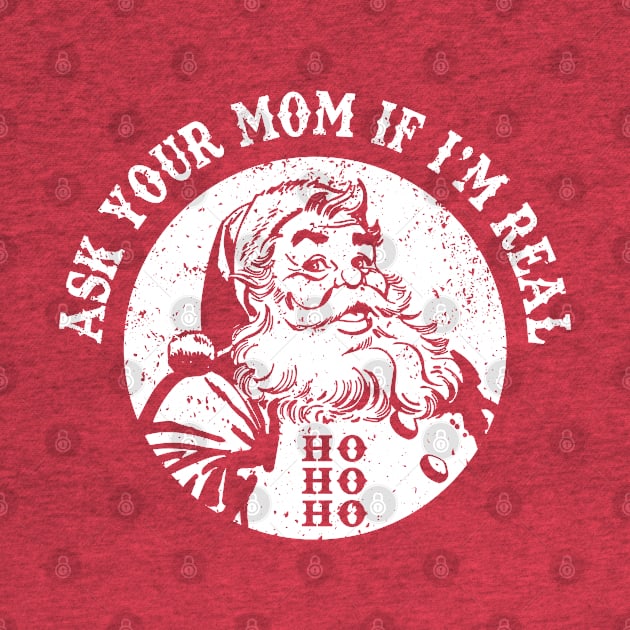 Ask Your Mom If I'm Real Funny Santa Retro Vintage Christmas by Alema Art